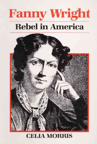 Fanny Wright: Rebel in America