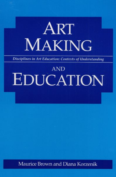 Art Making and Education (Disciplines in Art Education) cover
