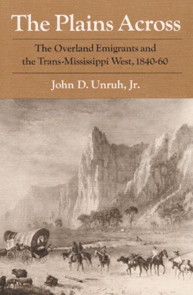The Plains Across : The Overland Emigrants and the Trans-Mississippi West, 1840-60 cover