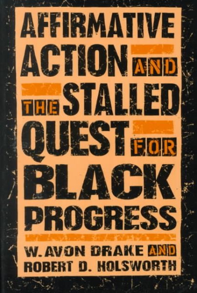Affirmative Action and the Stalled Quest for Black Progress