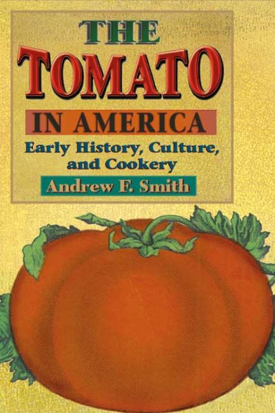 The Tomato in America: Early History, Culture, and Cookery cover