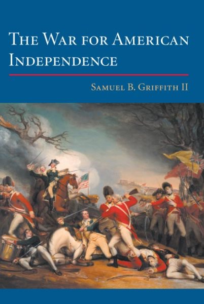 The War for American Independence: From 1760 to the Surrender at Yorktown in 1781