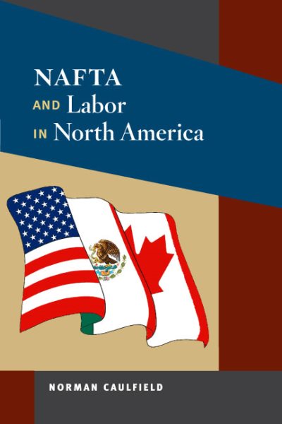 NAFTA and Labor in North America (Working Class in American History) cover