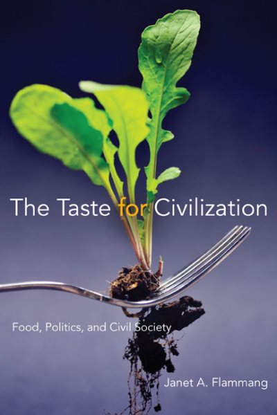 The Taste for Civilization: Food, Politics, and Civil Society cover