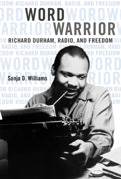 Word Warrior: Richard Durham, Radio, and Freedom (New Black Studies Series) cover