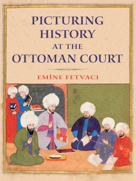 Picturing History at the Ottoman Court cover