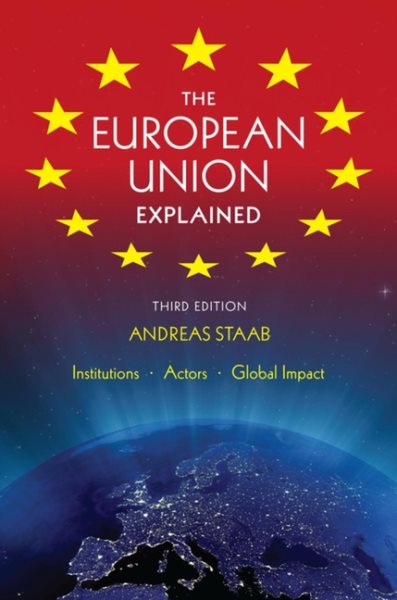 The European Union Explained, Third Edition: Institutions, Actors, Global Impact cover