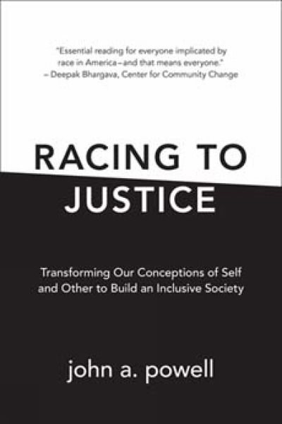 Racing to Justice: Transforming Our Conceptions of Self and Other to Build an Inclusive Society cover
