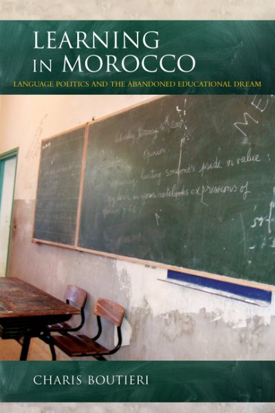 Learning in Morocco: Language Politics and the Abandoned Educational Dream (Public Cultures of the Middle East and North Africa) cover