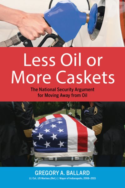 Less Oil or More Caskets: The National Security Argument for Moving Away From Oil cover