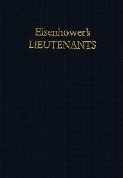 Eisenhower's Lieutenants: The Campaign of France and Germany, 1944-1945 cover