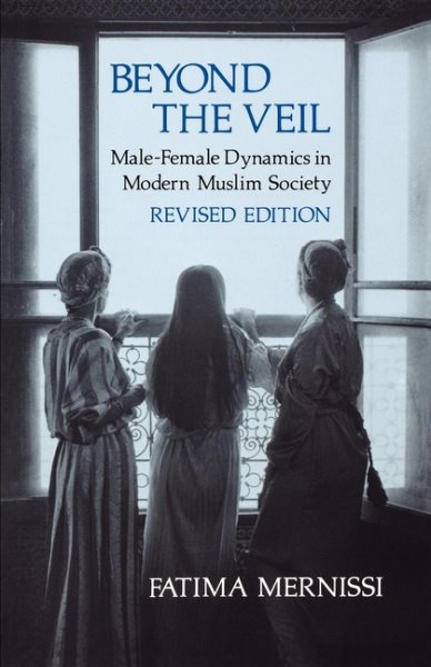 Beyond the Veil, Revised Edition: Male-Female Dynamics in Modern Muslim Society cover
