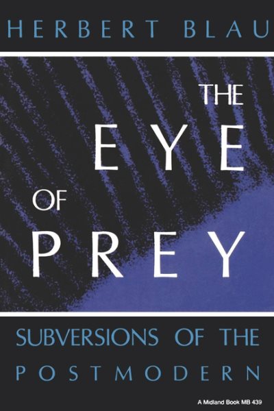 The Eye of Prey: Subversions of the Postmodern (Theories of Contemporary Culture) cover