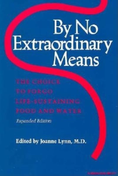By No Extraordinary Means, Expanded Edition: The Choice to Forgo Life-Sustaining Food and Water (Medical Ethics) cover