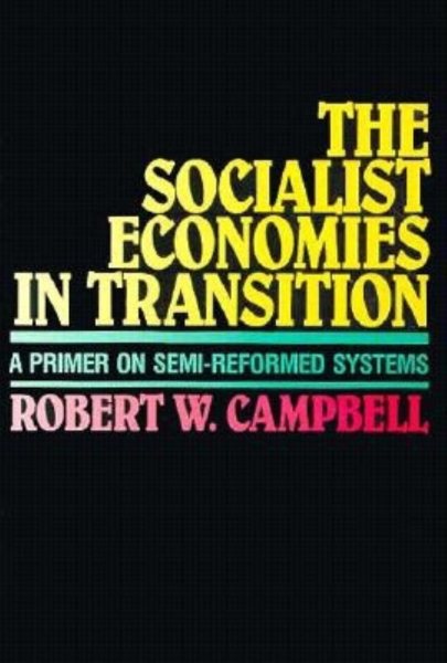 The Socialist Economies in Transition: A Primer on Semi-Reformed Systems cover