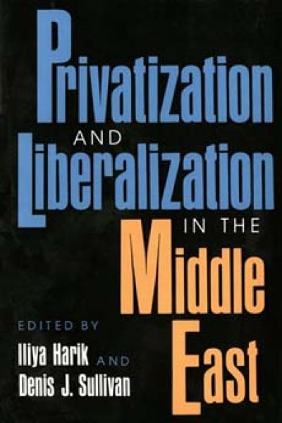 Privatization and Liberalization in the Middle East (Arab and Islamic Studies) cover