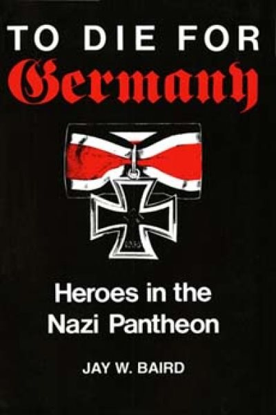 To Die for Germany: Heroes in the Nazi Pantheon cover