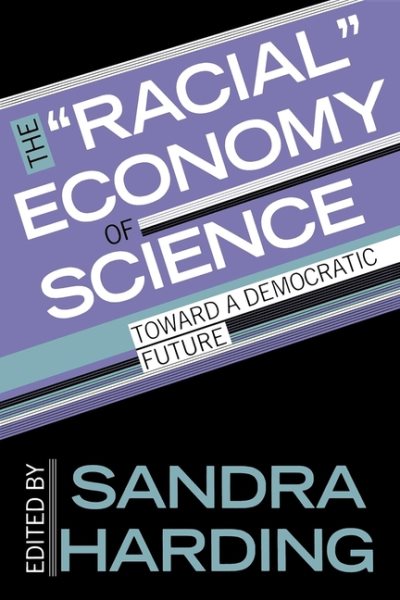 The "Racial" Economy of Science: Toward a Democratic Future (Race, Gender, and Science) cover