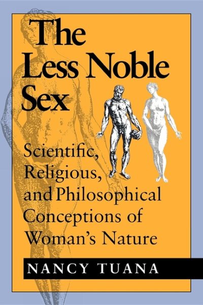 The Less Noble Sex: Scientific, Religious, and Philosophical Conceptions of Woman's Nature (Race, Gender, and Science) cover