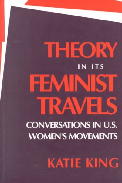 Theory in Its Feminist Travels: Conversations in U. S. Women's Movements cover