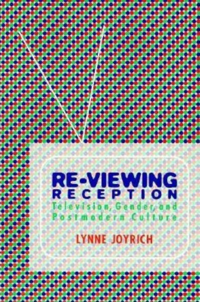 Re-Viewing Reception: Television, Gender, and Postmodern Culture (Theories of Contemporary Culture) cover