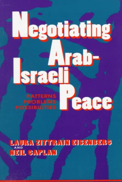 Negotiating Arab-Israeli Peace: Patterns, Problems, Possibilities cover