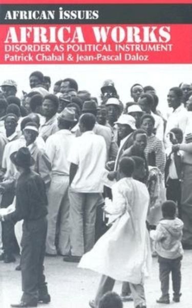 Africa Works: Disorder as Political Instrument (African Issues) cover