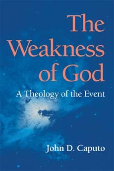 The Weakness of God: A Theology of the Event (Philosophy of Religion)