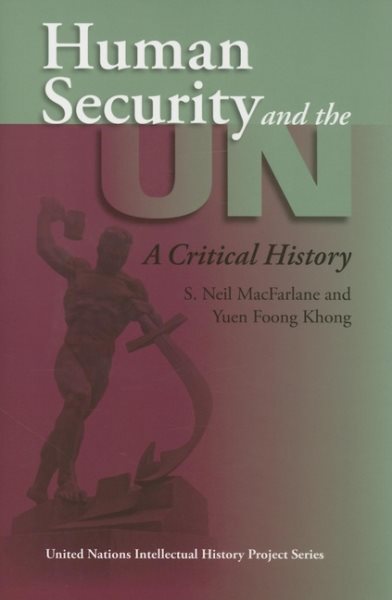 Human Security and the UN: A Critical History (United Nations Intellectual History Project Series) cover