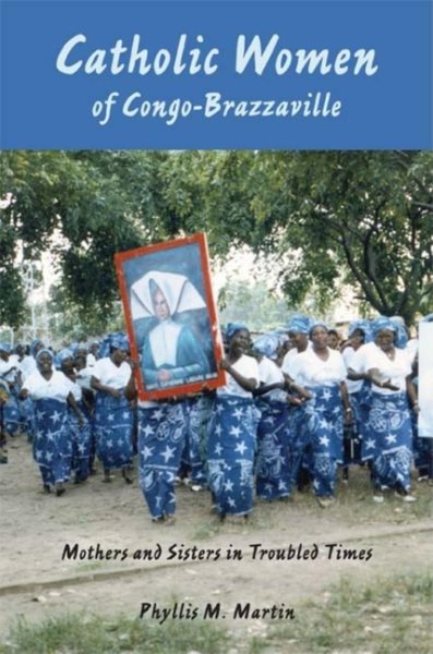 Catholic Women of Congo-Brazzaville: Mothers and Sisters in Troubled Times cover