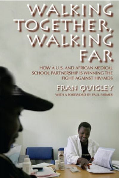 Walking Together, Walking Far: How a U.S. and African Medical School Partnership Is Winning the Fight against HIV/AIDS cover