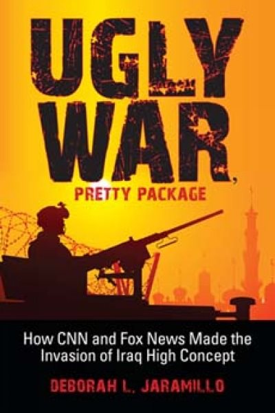 Ugly War, Pretty Package: How CNN and Fox News Made the Invasion of Iraq High Concept cover