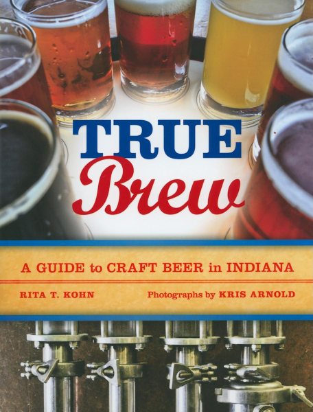 True Brew: A Guide to Craft Beer in Indiana cover