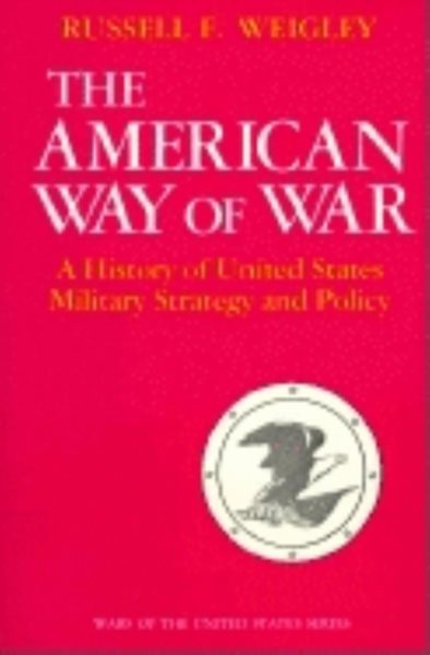 The American Way of War: A History of United States Military Strategy and Policy cover