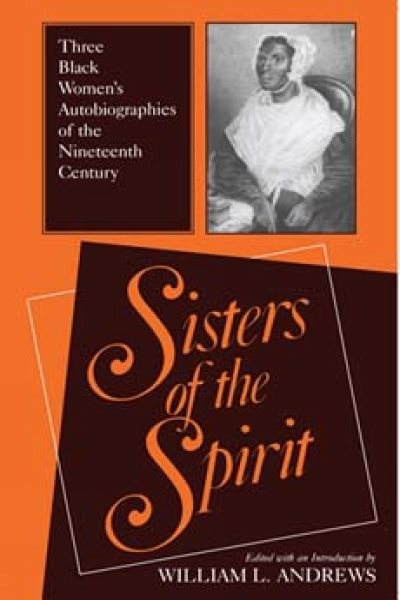Sisters of the Spirit: Three Black Women’s Autobiographies of the Nineteenth Century (Religion in North America) cover