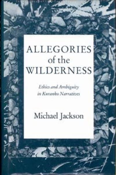 Allegories of the Wilderness: Ethics and Ambiguity in Kuranko Narratives (African Systems of Thought) cover