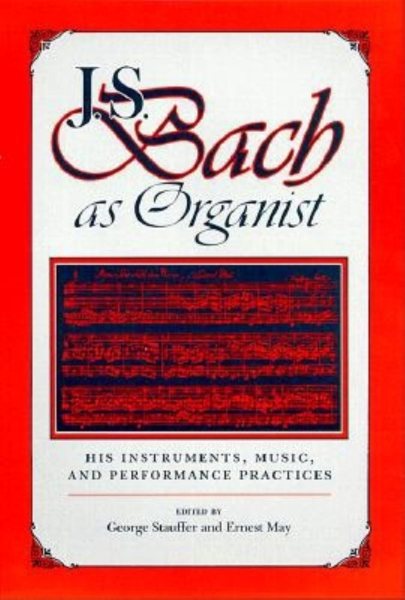 J.S. Bach as Organist: His Instruments, Music, and Performance Practices cover