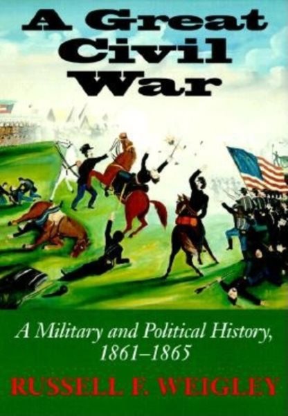 A Great Civil War: A Military and Political History, 1861-1865 cover