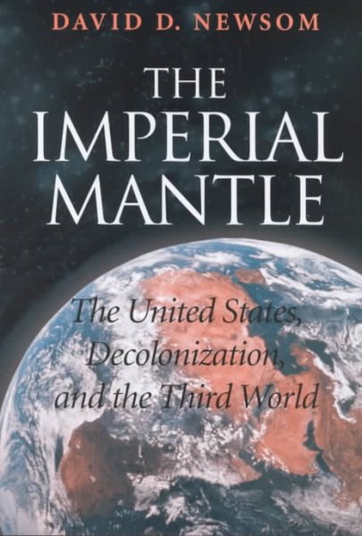 The Imperial Mantle: The United States, Decolonization, and the Third cover