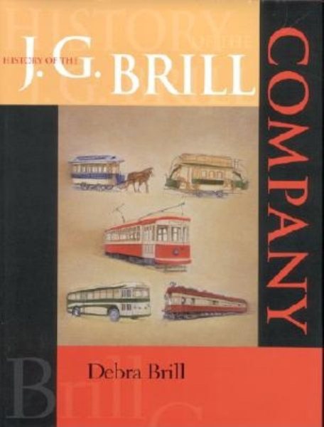 History of the J. G. Brill Company (Series: Railroads Past and Present) cover