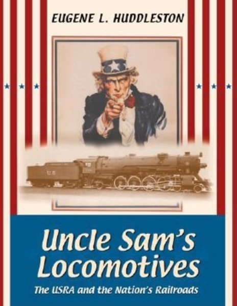 Uncle Sam's Locomotives: The USRA and the Nation's Railroads (Railroads Past and Present) cover