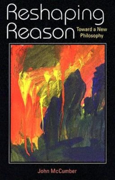 Reshaping Reason: Toward a New Philosophy cover