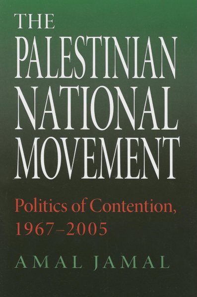 The Palestinian National Movement: Politics of Contention, 1967-2005 (Indiana Series in Middle East Studies) cover