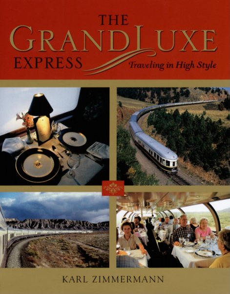 The GrandLuxe Express: Traveling in High Style (Railroads Past and Present) cover