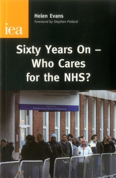 Sixty Years On―Who Cares for the NHS? (IEA Research Monographs) cover