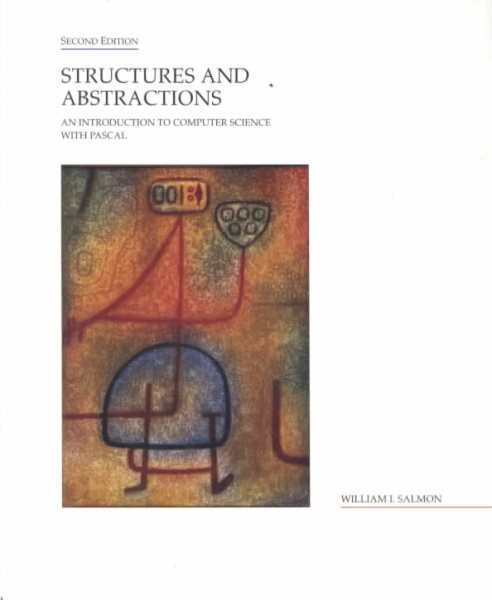 Structures and Abstractions: An Introduction to Computer Science With Pascal cover