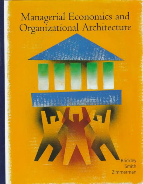 Managerial Economics and Organizational Architecture (Irwin Advantage Series for Computer Education)
