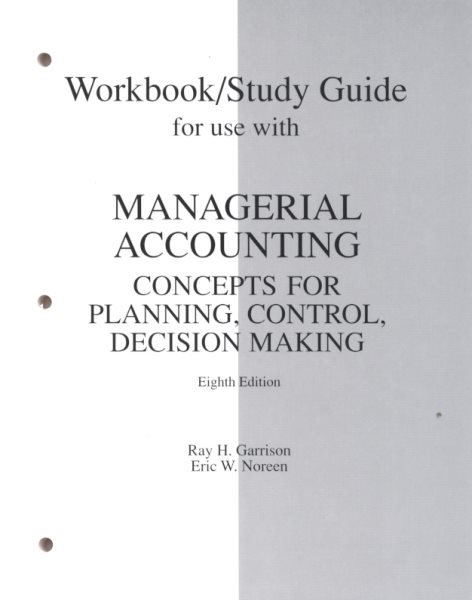Workbook/Study Guide for Use With Managerial Accounting: Concepts for Planning, Control, Decision Making cover