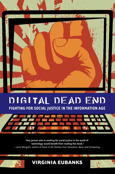 Digital Dead End: Fighting for Social Justice in the Information Age (Mit Press) cover