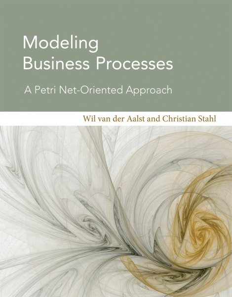 Modeling Business Processes: A Petri Net-Oriented Approach (Information Systems) cover